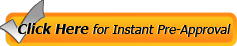 Click here for Instant Pre-Approval